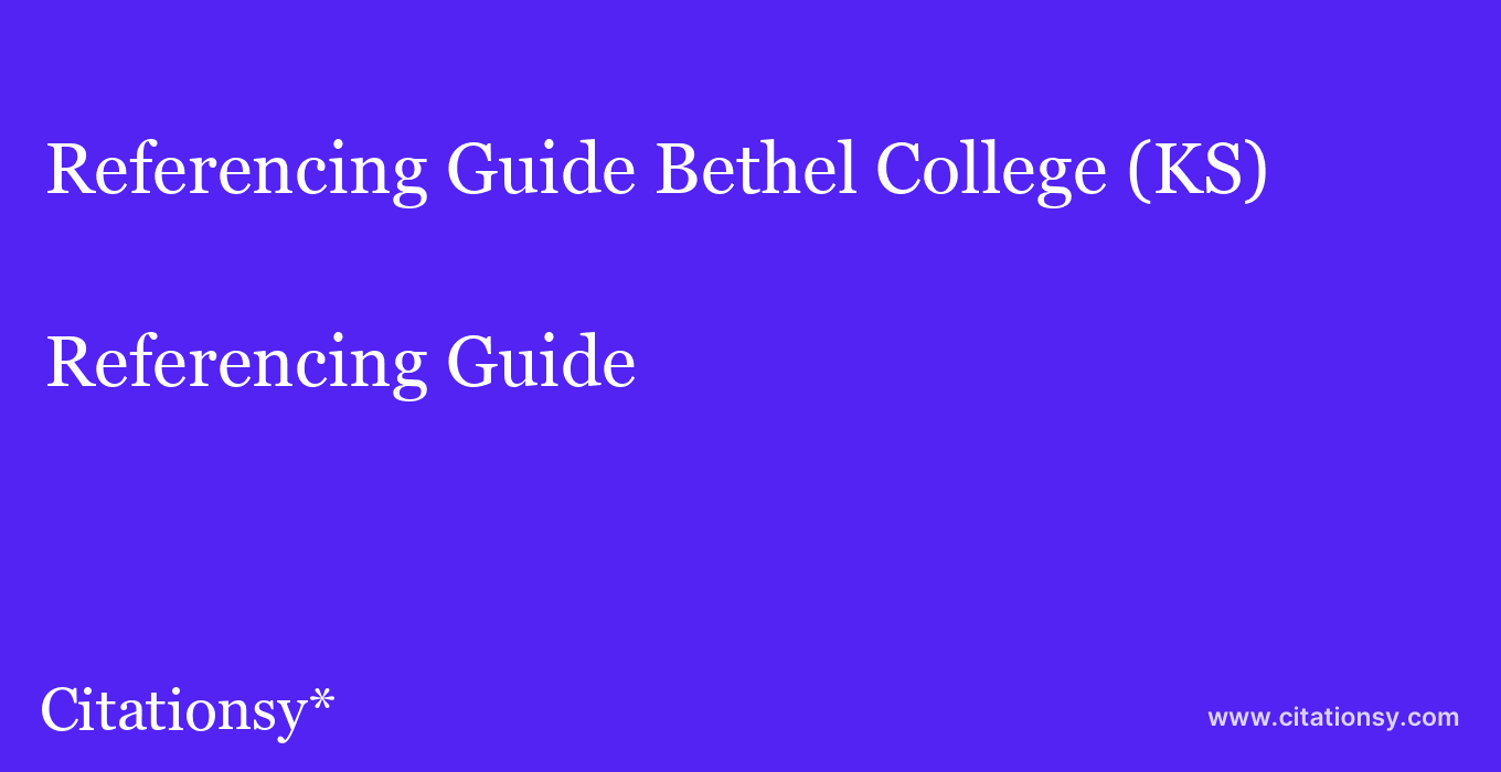 Referencing Guide: Bethel College (KS)